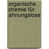 Organische Chemie für Ahnungslose by Katherina Standhartinger
