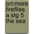 Ort:more Fireflies A Stg 5 The Sea