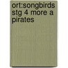 Ort:songbirds Stg 4 More A Pirates by Julia Donaldson