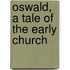 Oswald, a Tale of the Early Church