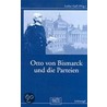 Otto von Bismarck und die Parteien door Onbekend