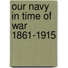 Our Navy In Time Of War  1861-1915 door Franklin Matthews