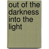 Out of the Darkness Into the Light door Maudie Louise Green