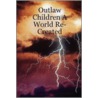 Outlaw Children a World Re-Created door Marilyn Thompson