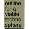Outline For A Viable Techno Sphere by Guy Albert Sadler