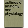 Outlines Of Anatomy And Physiology door J.F.W. Lane