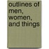 Outlines Of Men, Women, And Things
