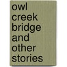 Owl Creek Bridge and Other Stories by Ambrose Bierce