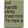 Oxf Handb Clinic Med Mini 7e Mps P door Longmore Et Al