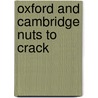 Oxford And Cambridge Nuts To Crack by Richard Gooch