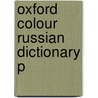 Oxford Colour Russian Dictionary P by Della Thompson