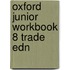 Oxford Junior Workbook 8 Trade Edn