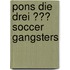 Pons Die Drei ??? Soccer Gangsters