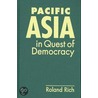 Pacific Asia In Quest Of Democracy by Roland Rich