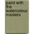 Paint With The Watercolour Masters