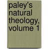 Paley's Natural Theology, Volume 1 by William Paley