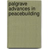 Palgrave Advances in Peacebuilding door Oliver P. Richmond