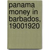 Panama Money in Barbados, 19001920 door Bonham C. Richardson