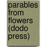 Parables From Flowers (Dodo Press) door Gertrude P. Dyer