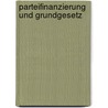 Parteifinanzierung und Grundgesetz by Heiko Plate