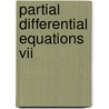 Partial Differential Equations Vii door R.V. Gamkrelidze