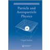 Particle and Astroparticle Physics door Utpal Sarkar