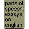 Parts Of Speech; Essays On English by Blander Matthews