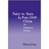 Party vs. State in Post-1949 China by Shiping Zheng