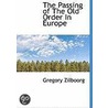 Passing of The Old Order In Europe door Gregory Zilboorg