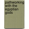Pathworking With The Egyptian Gods by Judith Page
