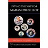 Paving The Way For Madam President door Nichola D. Gutgold