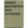 Peace, Permanent And Universal ... by Henry T.J. MacNamara