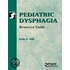 Pediatric Dysphagia Resource Guide