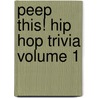Peep This! Hip Hop Trivia Volume 1 by Joe Youngblood