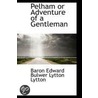 Pelham Or Adventure Of A Gentleman by Baron Edward Bulwer Lytton Lytton