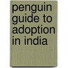 Penguin Guide To Adoption In India door Vasudevan