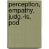 Perception, Empathy, Judg.-Ls, Pod