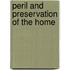 Peril and Preservation of the Home