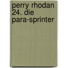 Perry Rhodan 24. Die Para-Sprinter by Unknown