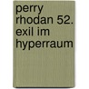 Perry Rhodan 52. Exil im Hyperraum by Unknown
