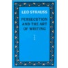 Persecution And The Art Of Writing door Leo Strauss