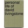 Personal Life of David Livingstone door William Garden Blaikie