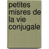 Petites Misres de La Vie Conjugale door Honoré de Balzac