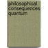 Philosophical Consequences Quantum