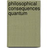 Philosophical Consequences Quantum by James T. Cushing