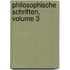 Philosophische Schriften, Volume 3
