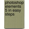 Photoshop Elements 5 in Easy Steps door Nick Vandome
