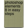Photoshop Elements 8 In Easy Steps door Nick Vandome