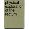 Physical Exploration of the Rectum door William Bodenhamer