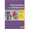 Physical Illness and Schizophrenia by Tonja Burkard